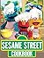 Sesame Street Cookbook: 20 ...