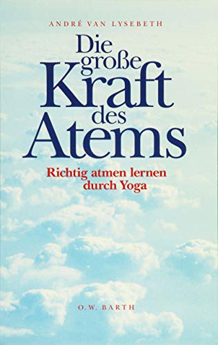 Die große Kraft des Atems. Richtig atmen lernen durch Yoga. (Paperback)