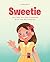 Sweetie: The Story of a Gir...
