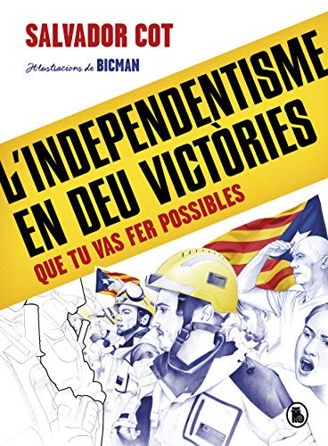 L'independentisme en deu victòries (que tu vas fer possibles) (Catalan Edition)