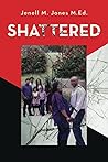 Shattered by Jenell M. Jones M.Ed.