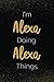 I'm Alexa Doing Alexa Things by Alexa