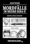 Mordfälle im Bezirk Gera II: Berichte / Bilder / Dokumente (1945-1990) Mordfälle im Bezirk Gera II: Berichte / Bilder / Dokumente (1945-1990)