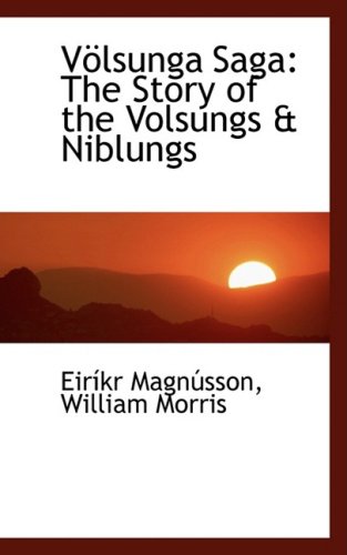 Volsunga Saga: The Story of the Volsungs a Niblungs
