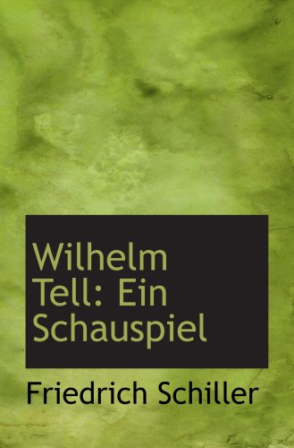 Wilhelm Tell: Ein Schauspiel