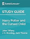 Study Guide: Harry Potter and the Cursed Child, by John Tiffany, J.K. Rowling, Jack Thorne (SuperSummary)