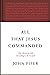 All That Jesus Commanded: The Christian Life according to the Gospels