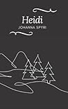 Heidi: A Johanna Spyri’s Classic Novel - Annotated Heidi: A Johanna Spyri’s Classic Novel - Annotated