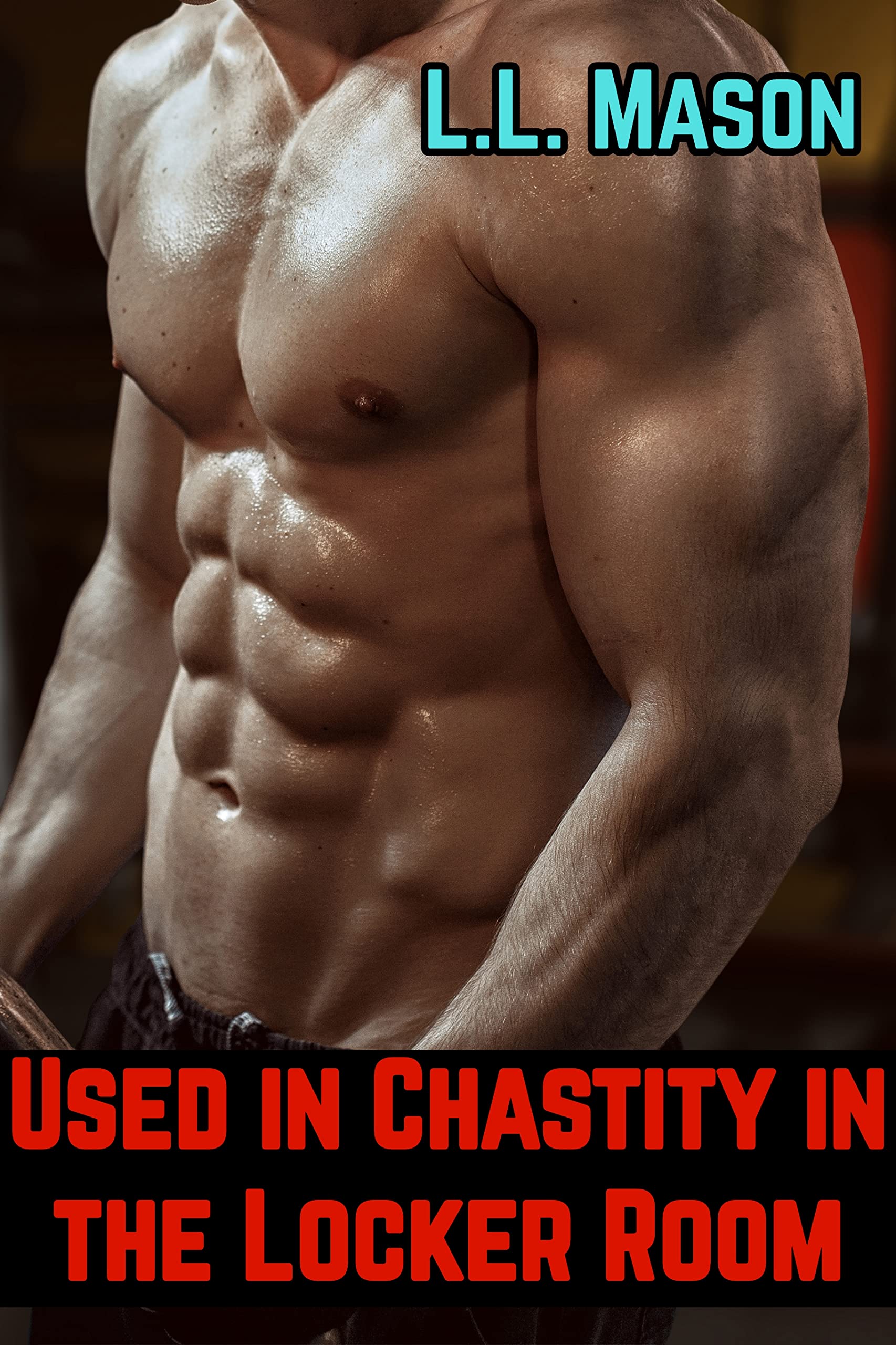 Used in Chastity in the Locker Room: MMM SPH Group Public BMWM (Wrestler in Chastity Book 5)
