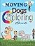 MOVING DOGS COLORING BOOK: ...