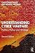 Understanding Cyber-Warfare: Politics, Policy and Strategy