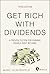 Get Rich with Dividends: A Proven System for Earning Double-Digit Returns (Agora Series)