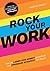 ROCK YOUR WORK: Wie du Leben und Arbeit gestaltest und Freiraum schaffst für Neues (German Edition)