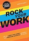 ROCK YOUR WORK: Wie du Leben und Arbeit gestaltest und Freiraum schaffst für Neues (German Edition) ROCK YOUR WORK: Wie du Leben und Arbeit gestaltest und Freiraum schaffst für Neues (German Edition)