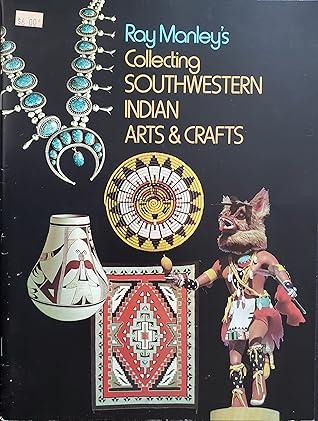 Ray Manley's Collecting Southwestern Indian Arts and Crafts