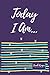 Today I Am...