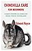 CHINCHILLA CARE FOR BEGINNERS by Edward Royce