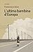 L'ultima bambina d'Europa by Francesco Aloe