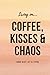 Coffee, Kisses & Chaos by L. Stephens