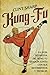 Kung-fu: La guía definitiva del kung fu shaolín junto con sus movimientos y técnicas (Artes marciales mixtas) (Spanish Edition)