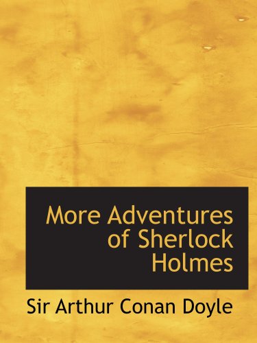 More Adventures of Sherlock Holmes: Including the Adventure of the Bruce-Partington Pl