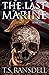 The Last Marine: Book Three...