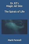 Dr. EZ's Magic Jet Skis: The Spirals of Life
