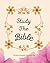 Study the Bible: Christian Workbook for daily studies of the bible.