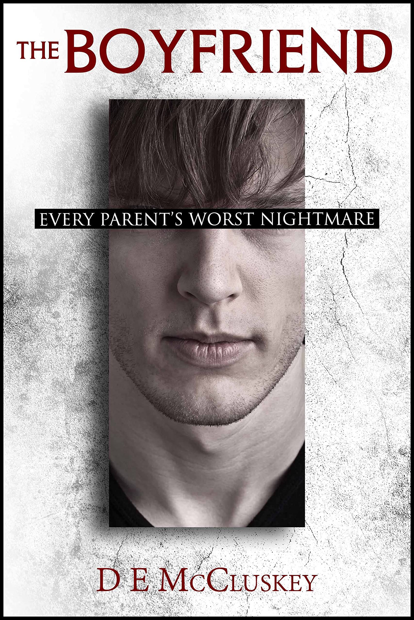 The Boyfriend: Every Parents Worst Nightmare (Kindle Edition)