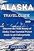 Alaska Travel Guide 2023 by Ellis M. Brown