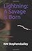 Lightning: A Savage is Born