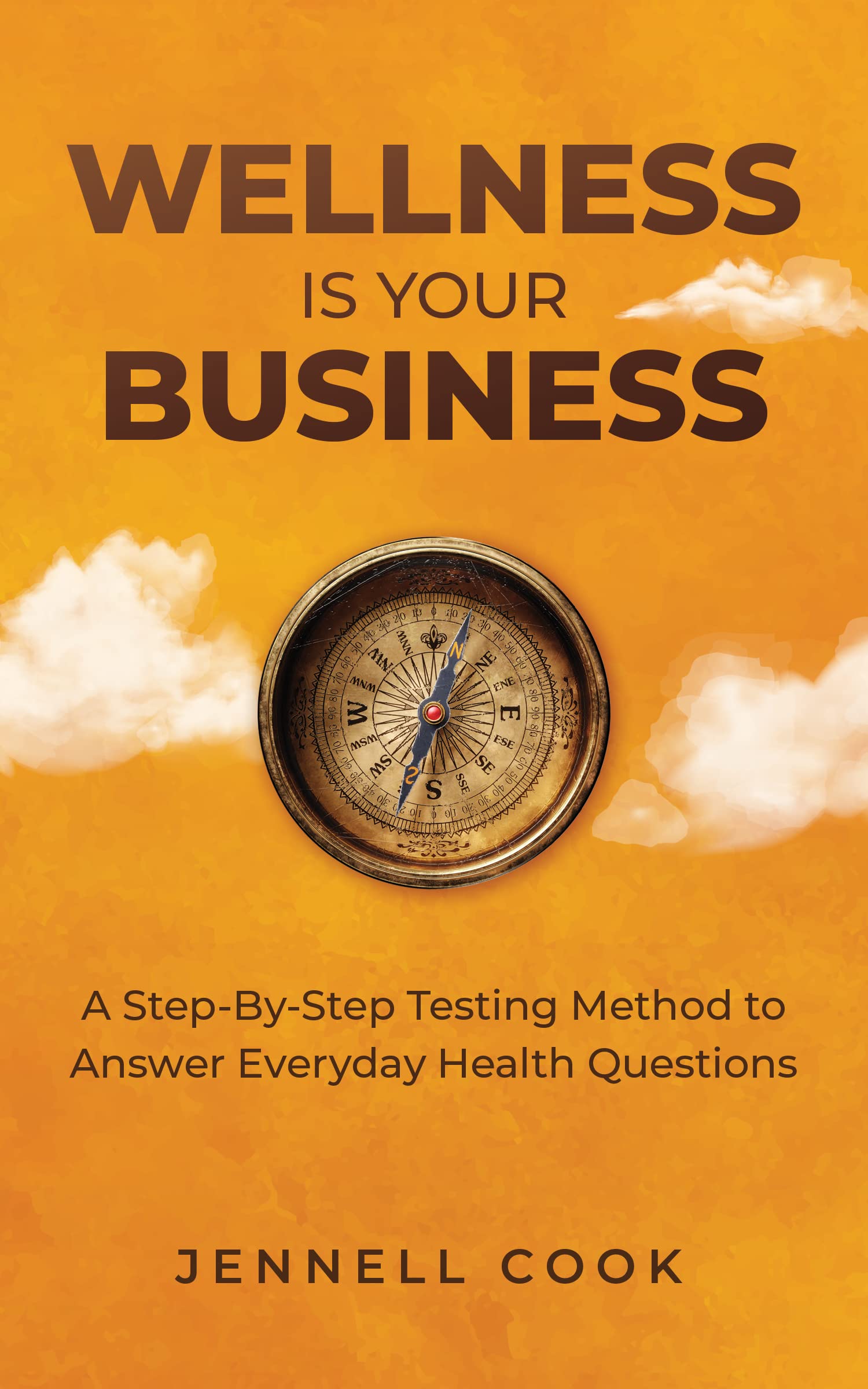 Wellness is Your Business: A Step-By-Step Testing Method to Answer Everyday Health Questions (Kindle Edition)