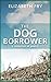 The Dog Borrower: A collect...