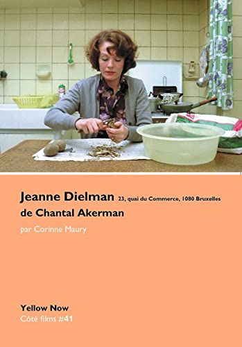 JEANNE DIELMAN 23, QUAI DU COMMERCE, 1080 BRUXELLES de Chantal Akerman: Côté Films #41 (Paperback)