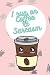I Run On Coffee & Sarcasm J...