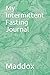 My Intermittent Fasting Journal