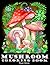 Mushroom Coloring Book: 45 ...