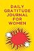 Daily Gratitude Journal for Women by Adam Steve