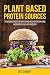 Plant Based Protein Sources...