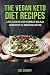 The Vegan Keto Diet Recipes...