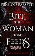 Bite the Woman That Feeds (Dirty Blood, #1)