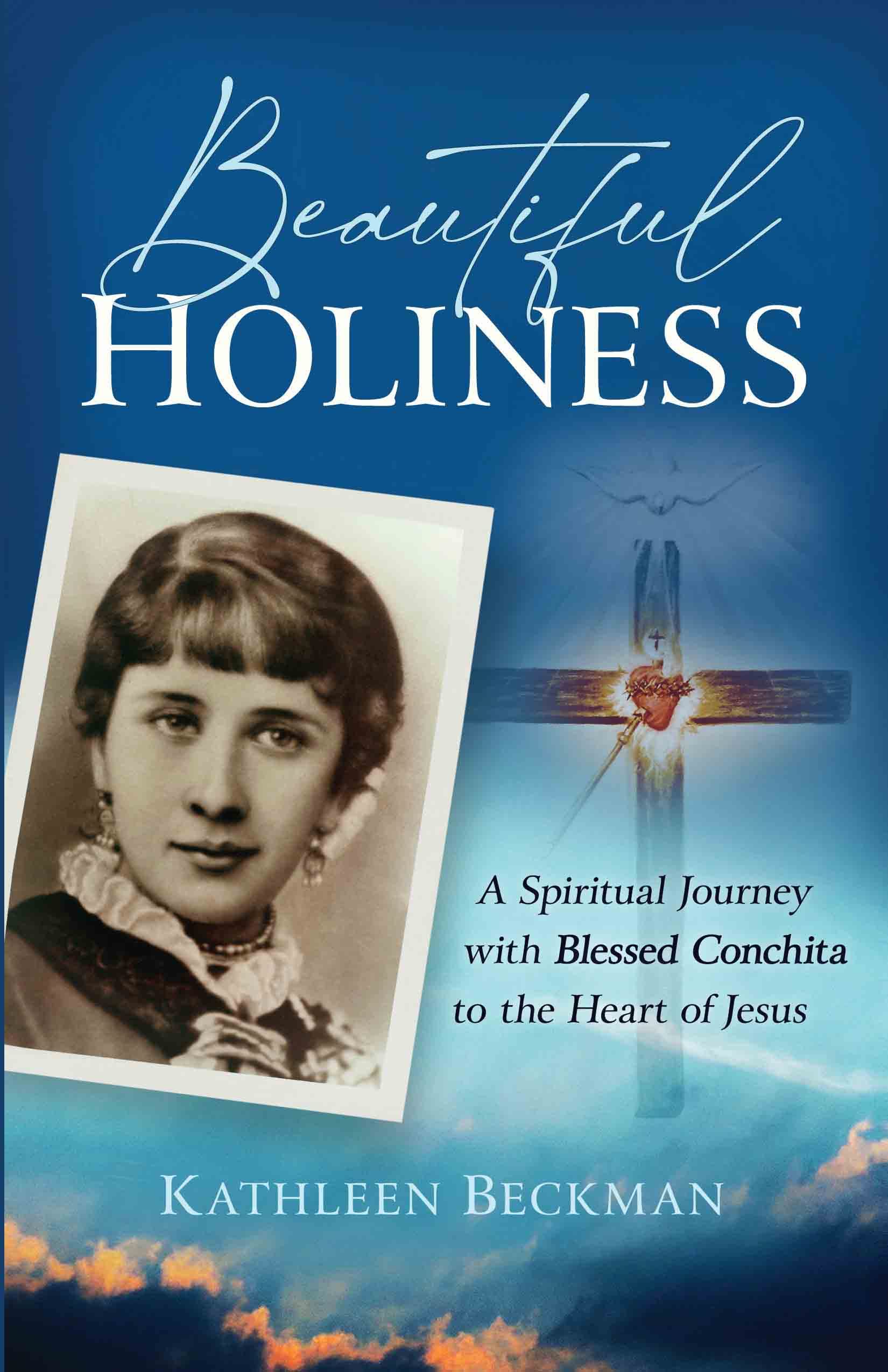 Beautiful Holiness: A Spiritual Journey with Blessed Conchita to the Heart of Jesus (Kindle Edition)