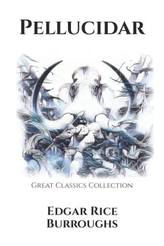 Pellucidar: Great Classics Collection