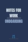 Notes for Work: A New Employee's Guidebook: A Guided Journal for Employees New in Role