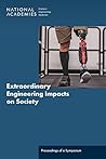 Extraordinary Engineering Impacts on Society: Proceedings of a Symposium