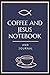 Coffee And Jesus Notebook And Journal by Ruby Woods