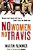 No Women, No Travis