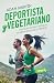Deportista y vegetariano: Ventajas, pautas y mitos de la dieta veggie en el deporte. (Spanish Edition)