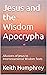 Jesus and the Wisdom Apocry...