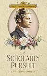 A Scholarly Pursuit by Christina  Dudley